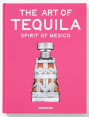 Libro The Art of Tequila: Spirit of Mexico